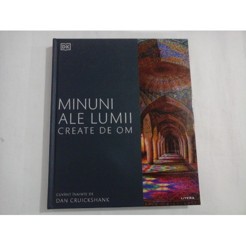 MINUNI ALE LUMII CREATE DE OM - Editura DK / Litera MINUNI ALE LUMII CREATE DE OM - Editura DK / Litera